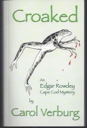 Item #008650 Croaked: an Edgar Rowdey Cape Cod Mystery. C. J. Verburg