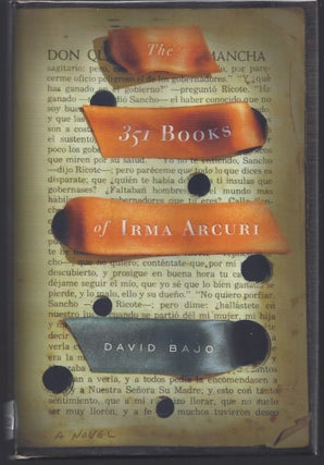 Item #008651 The 351 Books of Irma Arcuri: A Novel. David Bajo