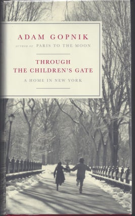 Item #008861 Through the Children's Gate: A Home in New York. Adam Gopnik
