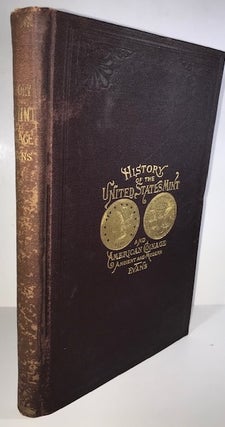 Item #009260 History of the United States Mint and American Coinage Ancient and Modern. George G....