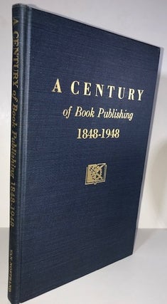 Item #009277 A Century of Book Publishing 1848-1948. E. M. Crane