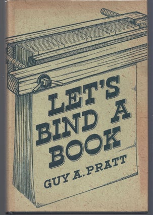 Item #009285 Let's Bind a Book. Guy A. Pratt
