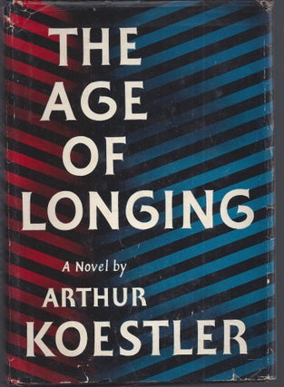 Item #009286 The Age of Longing. Arthur Kestler