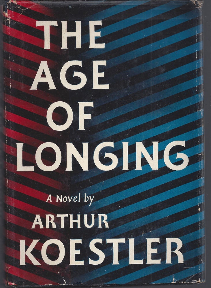 Item #009286 The Age of Longing. Arthur Kestler.