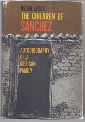 Item #009340 The Children of Sanchez: The Autobiography of a Mexican Family. Oscar Lewis