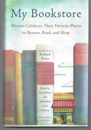 Item #009395 My Bookstore: Writers Celebrate Their Favorite Places to Browse, Read, and Shop....