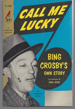Item #009461 Call Me Lucky: Bing Crosby's Own Story. Bing Crosby