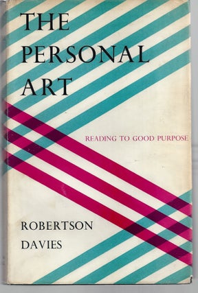 Item #009489 The Personal Art - Reading to Good Purpose. Robertson Davies