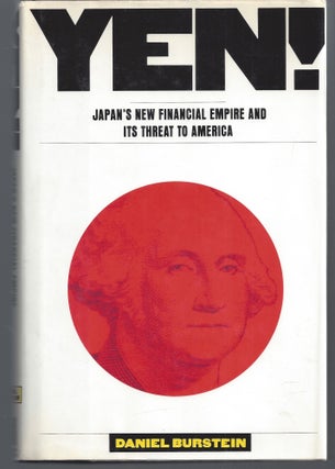 Item #009503 Yen: Japan's New Financial Empire and Its Threat to America. Daniel Burstein