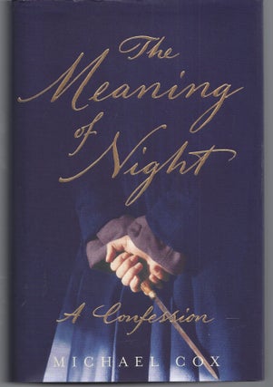 Item #009518 The Meaning of Night: A Confession. Michael Cox