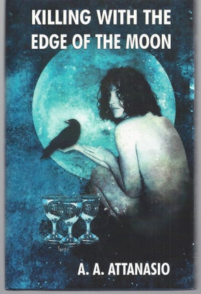 Item #009529 Killing with the Edge of the Moon. A. A. Attanasio