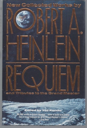 Item #009533 Requiem: New Collected Works by Robert A. Heinlein and Tributes to the Grand Master....