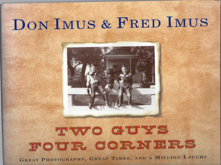 Item #009575 Two Guys Four Corners: Great Photographs, Great Times, and a Million Laughs. Don Imus, Fred Imus.