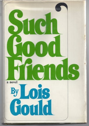 Item #009577 Such Good Friends. Lois Gould