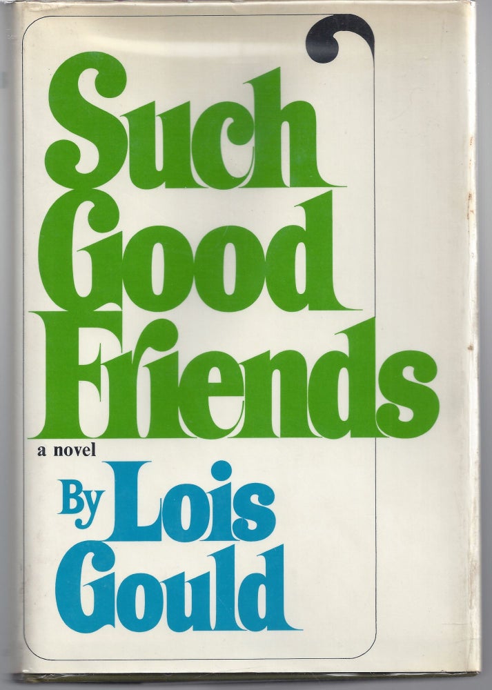 Item #009577 Such Good Friends. Lois Gould.