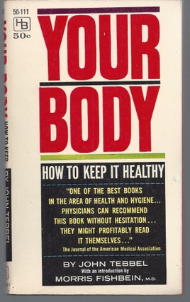 Item #009606 Your Body : How to Keep it Healthy. John Tebbel
