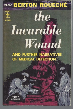 Item #009607 The Incurable Wound; and Further Narratives of Medical Detection. Berton Roueche