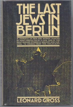 Item #009613 The Last Jews in Berlin. Leonard Gross
