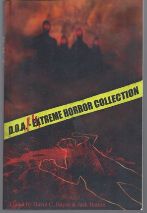 Item #009684 D.O.A.: Extreme Horror Anthology. David C. Hayes, Jack Burton