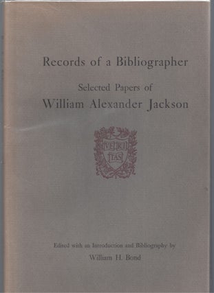 Item #009721 Records of a Bibliographer: Selected Papers of William Alexander Jackson. William...