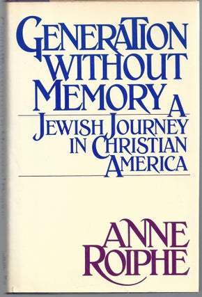 Item #009726 Generation Without Memory: A Jewish Journey in Christian America. Anne Roiphe