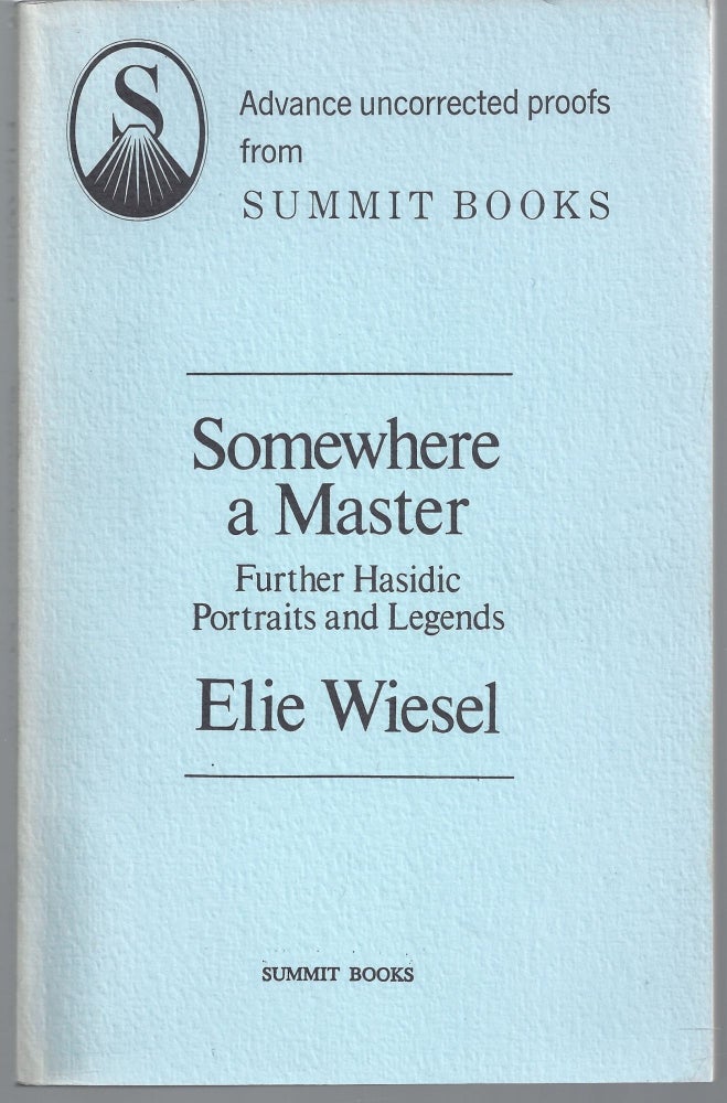 Item #009731 Somewhere a Master: Further Hasidic Portraits and Legends (Advanced Uncorrected Proofs). Elie Wiesel.