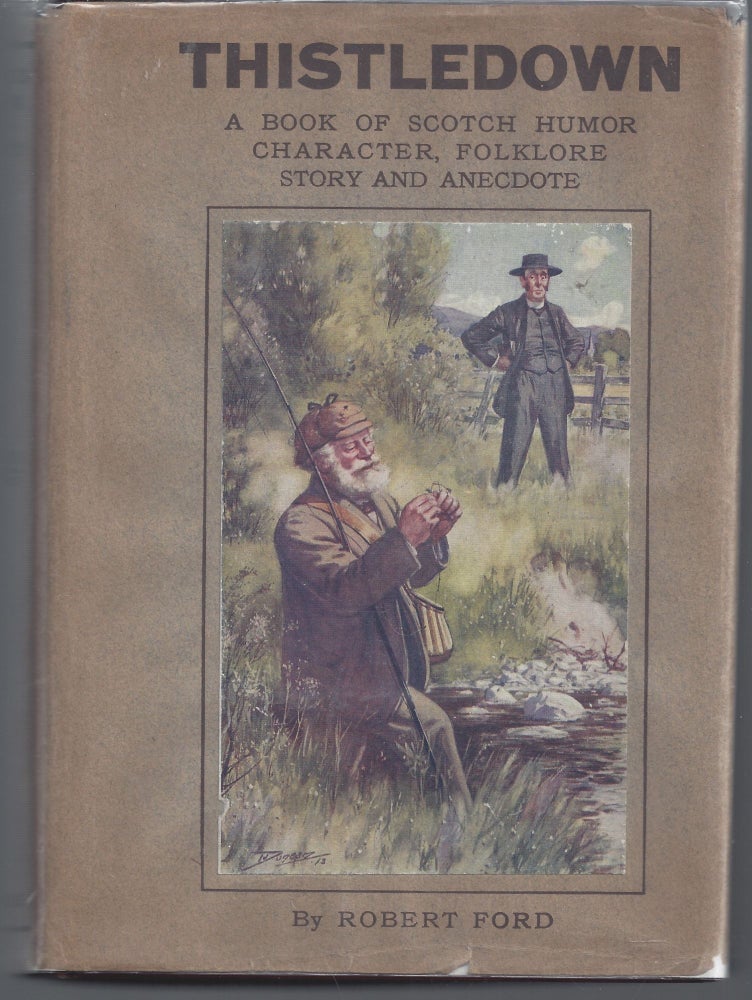 Item #009787 Thistledown: A Book of Scotch Humor, Character, Folklore, Story, and Anecdote. Robert Ford.
