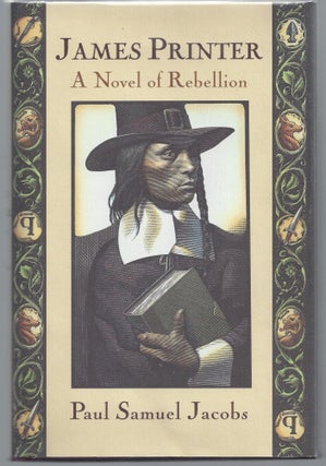 Item #009798 James Printer: A Novel of Rebellion. Paul Samuel Jacobs