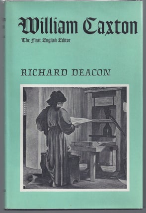 Item #009799 A Biography of William Caxton: The First English Editor, Printer, Merchant, and...