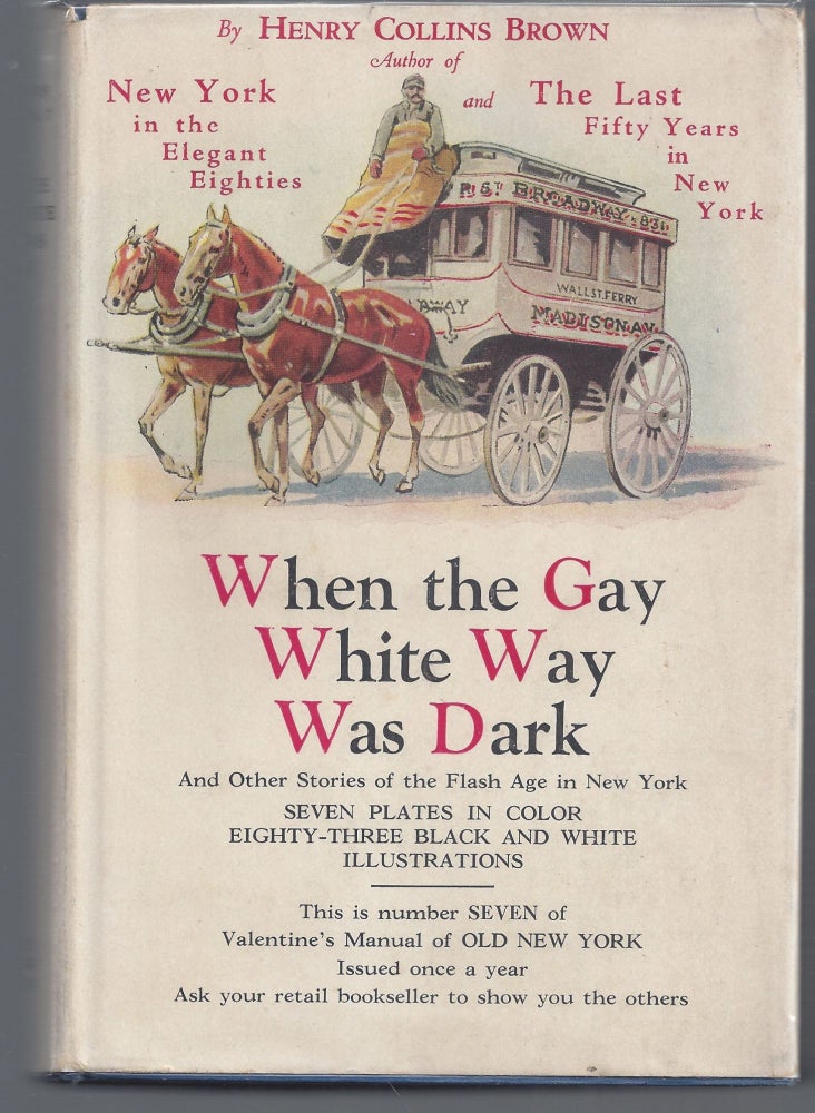 Item #009818 When The Gay White Way Was Dark (Valentine's Manual #7, New Series). Henry Collins Brown.