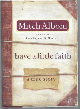 Item #009893 Have a Little Faith: A True Story. Mitch Albom