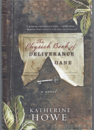 Item #009988 The Physick Book of Deliverance Dane. Katherine Howe