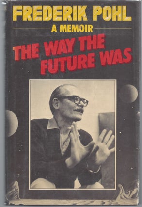 Item #009989 The Way the Future Was: A Memoir. Frederik Pohl