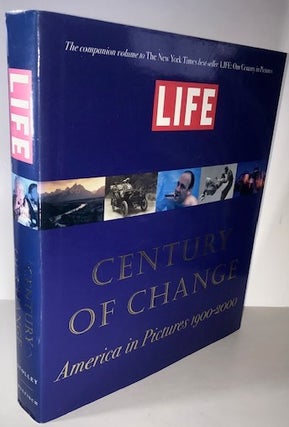Item #010030 LIFE: Century of Change: America in Pictures 1900-2000. Richard B. Stolley