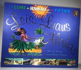 Item #010055 Leis, Luaus, and Alohas: The Lure of Hawai'i in the Fifties (Island Treasures). Fred...
