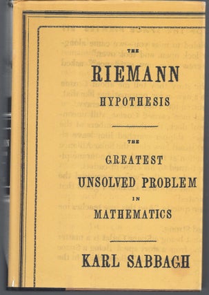 Item #010075 The Riemann Hypothesis: The Greatest Unsolved Problem in Mathematics. Karl Sabbagh