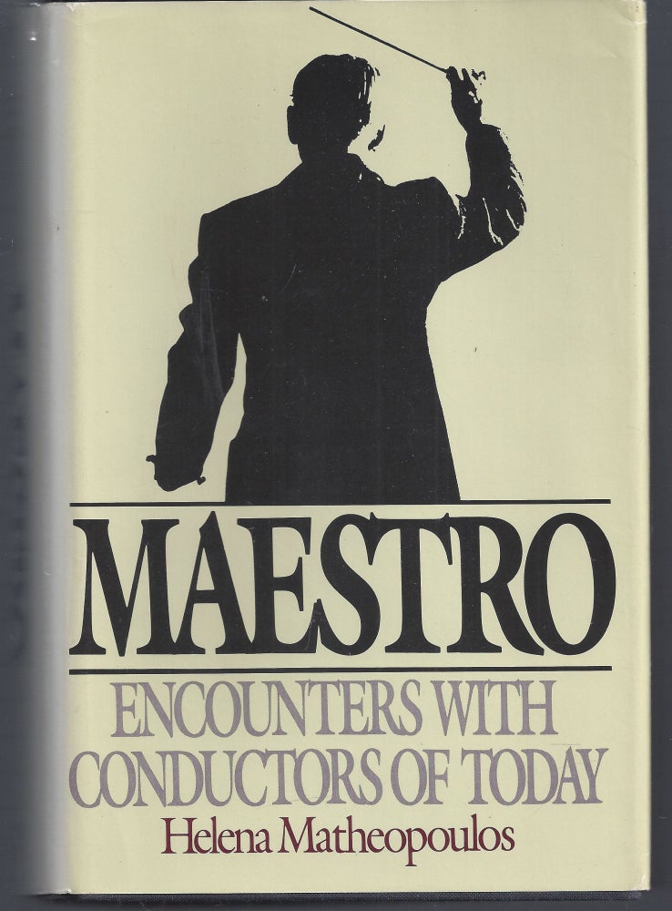 Item #010084 Maestro: Encounters With Conductors of Today. Helena Matheopoulos.