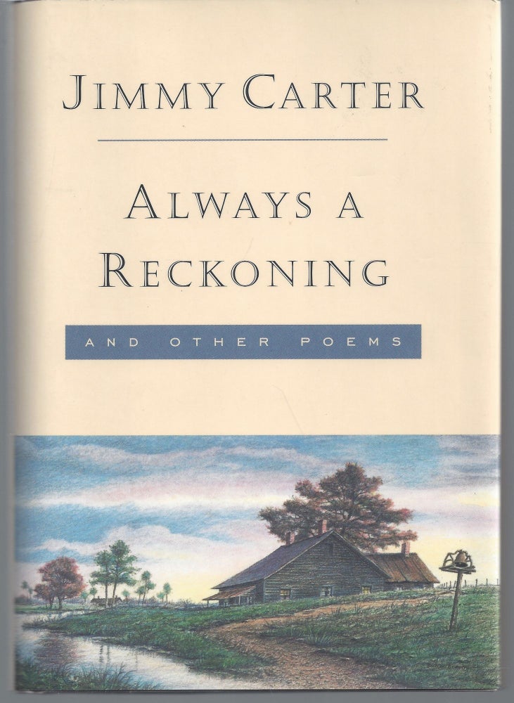 Item #010196 Always a Reckoning and Other Poems (Signed First Edition). Jimmy Carter.