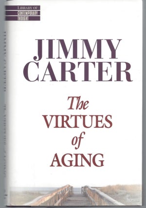 Item #010197 The Virtues of Aging (Library of Contemporary Thought) (Signed First Edition). Jimmy...