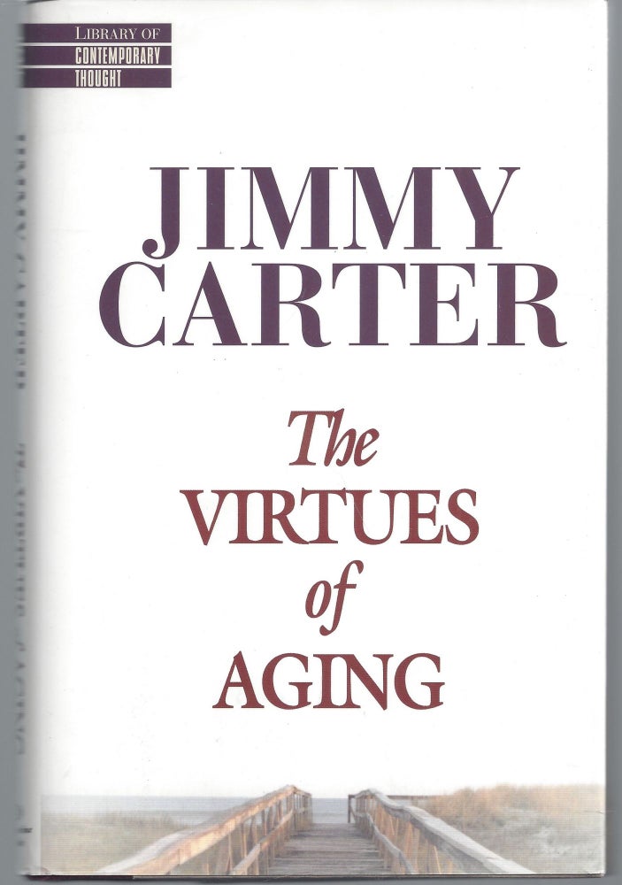 Item #010197 The Virtues of Aging (Library of Contemporary Thought) (Signed First Edition). Jimmy Carter.