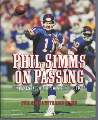 Item #010208 Phil Simms on Passing: Fundamentals of Throwing the Football (Signed First Edition)....