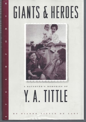 Item #010209 Giants and Heroes: A Daughter's Memories of Y. A. Tittle (Signed First Edition)....