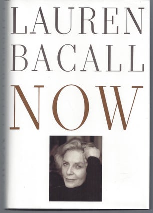Item #010214 Now (Signed First Edition). Lauren Bacall