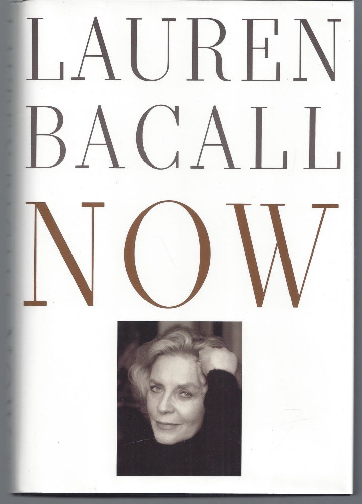 Item #010214 Now (Signed First Edition). Lauren Bacall.