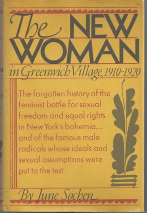 Item #010274 The New Woman: Feminism in Greenwich Village, 1910-1920. June Sochen
