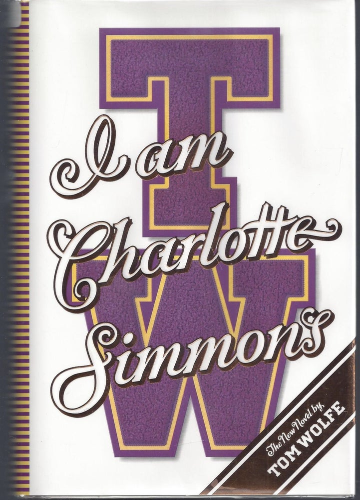 Item #010275 I Am Charlotte Simmons (Signed First Edition). Tom Wolfe.