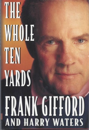 Item #010281 The Whole Ten Yards (Signed First Edition). Frank Gifford