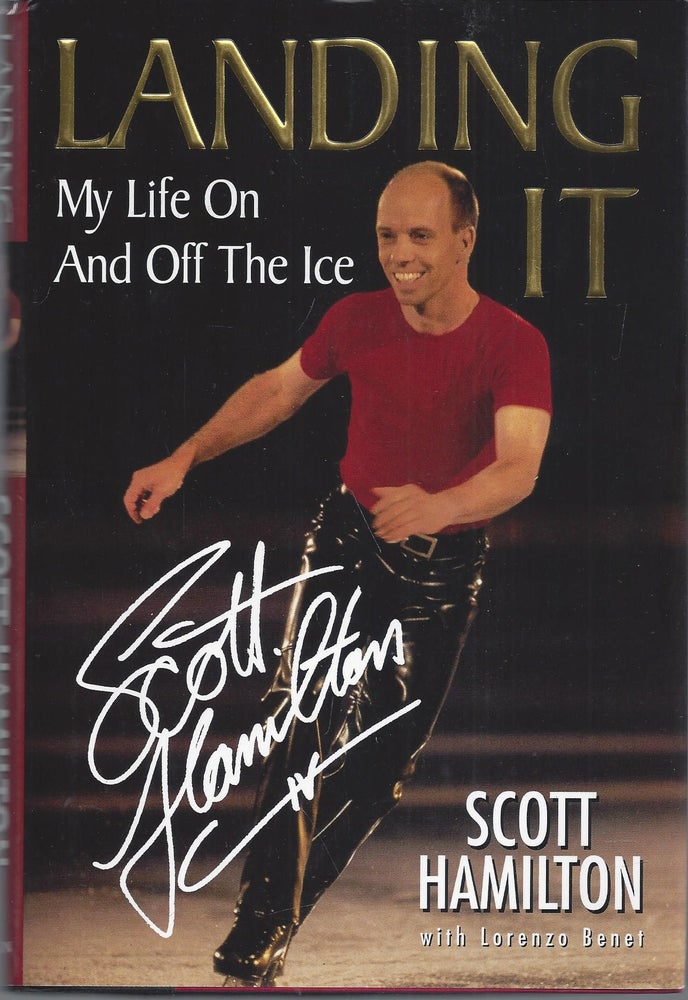 Item #010282 Landing It: My Life On And Off The Ice (Signed First Edition). Scott Hamilton, Lorenzo Benet.