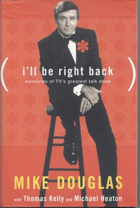 Item #010284 I'll Be Right Back: Memories of TV's Greatest Talk Show (Signed First Edition). Mike...
