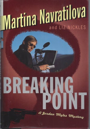 Item #010288 Breaking Point (Signed First Edition). Martina Navratilova, Liz Nickles